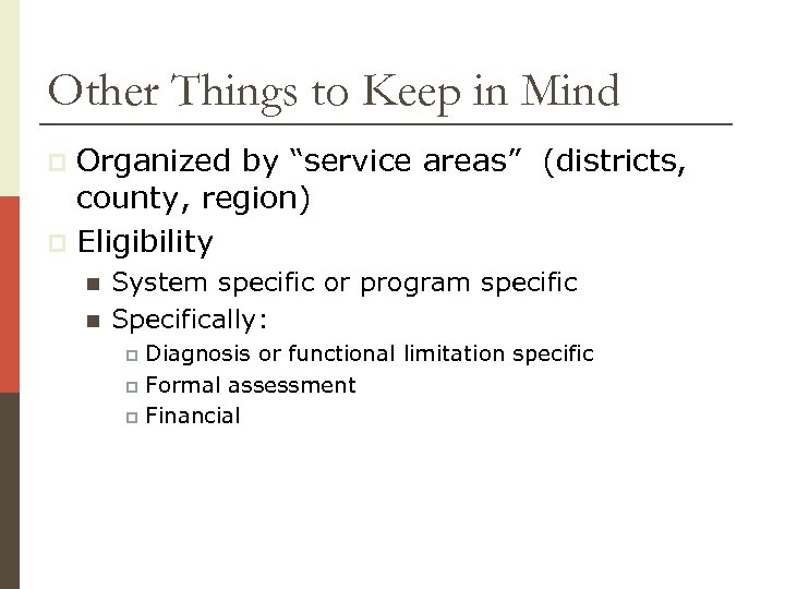 Other Things to Keep in Mind Organized by “service areas” (districts, county, region) p