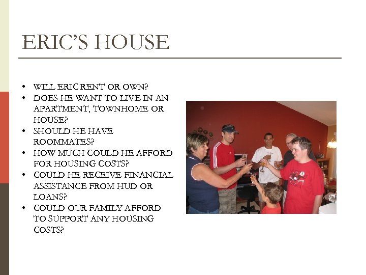 ERIC’S HOUSE • WILL ERIC RENT OR OWN? • DOES HE WANT TO LIVE