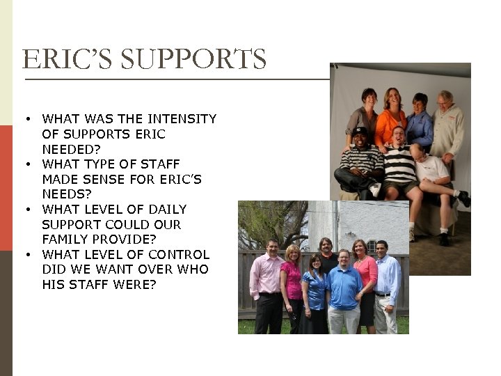 ERIC’S SUPPORTS • WHAT WAS THE INTENSITY OF SUPPORTS ERIC NEEDED? • WHAT TYPE