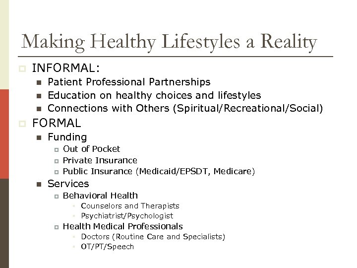 Making Healthy Lifestyles a Reality p INFORMAL: n n n p Patient Professional Partnerships