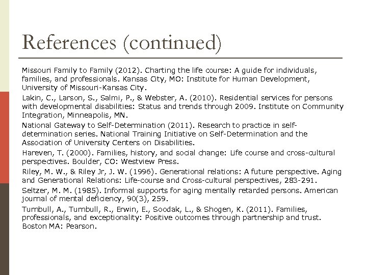 References (continued) Missouri Family to Family (2012). Charting the life course: A guide for