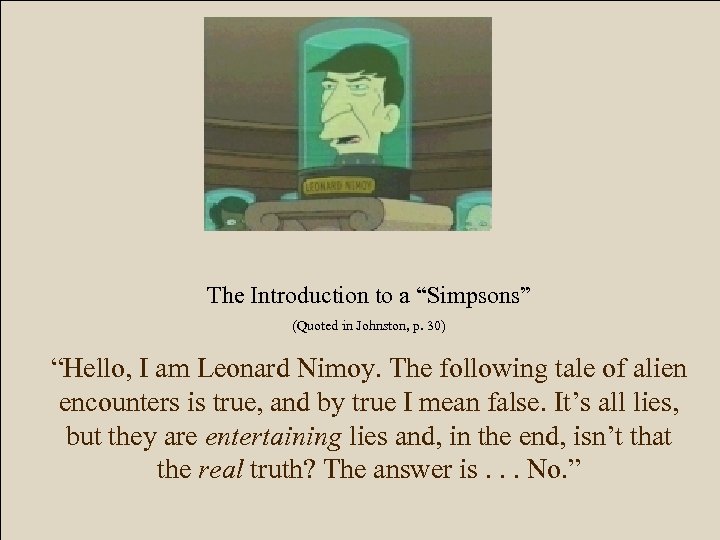 The Introduction to a “Simpsons” (Quoted in Johnston, p. 30) “Hello, I am Leonard