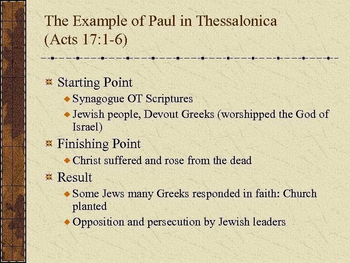 The Example of Paul in Thessalonica (Acts 17: 1 -6) Starting Point Synagogue OT