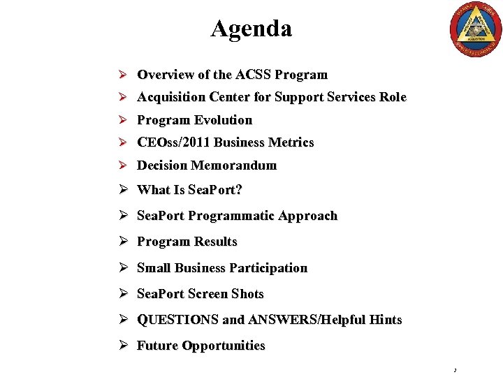 Agenda Ø Overview of the ACSS Program Ø Acquisition Center for Support Services Role