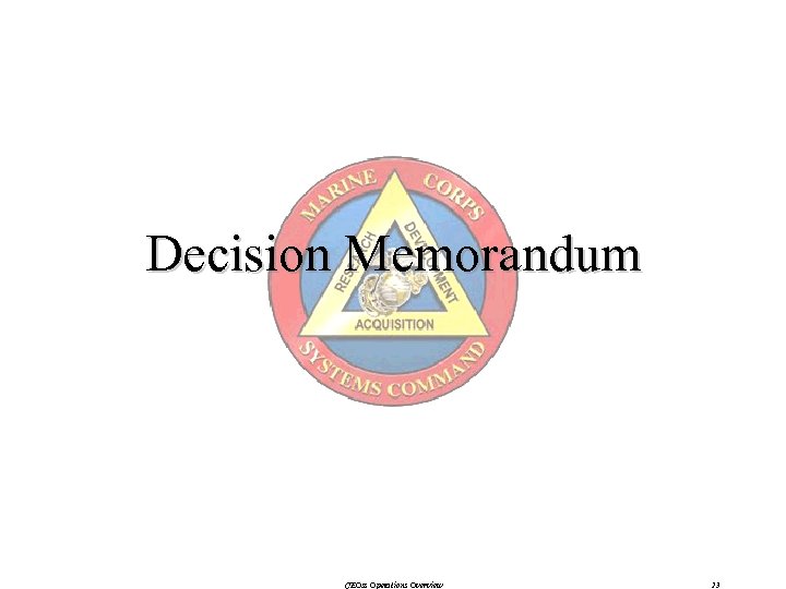 Decision Memorandum CEOss Operations Overview 23 