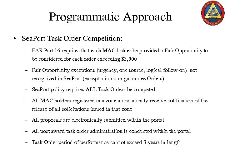 Programmatic Approach • Sea. Port Task Order Competition: – FAR Part 16 requires that