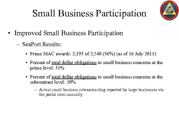 Small Business Participation • Improved Small Business Participation – Sea. Port Results: • Prime