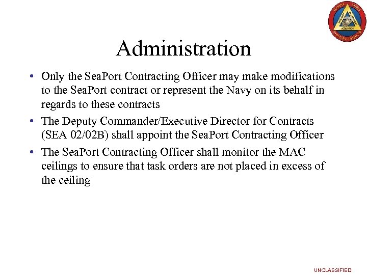 Administration • Only the Sea. Port Contracting Officer may make modifications to the Sea.