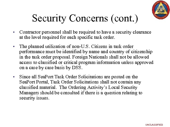 Security Concerns (cont. ) • Contractor personnel shall be required to have a security