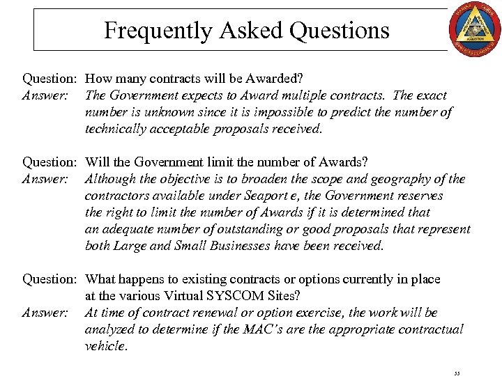 Frequently Asked Questions Question: How many contracts will be Awarded? Answer: The Government expects