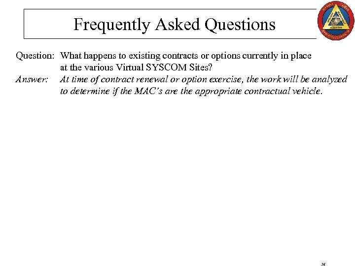 Frequently Asked Questions Question: What happens to existing contracts or options currently in place