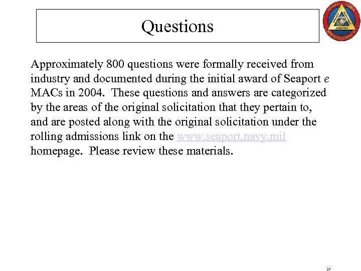 Questions Approximately 800 questions were formally received from industry and documented during the initial