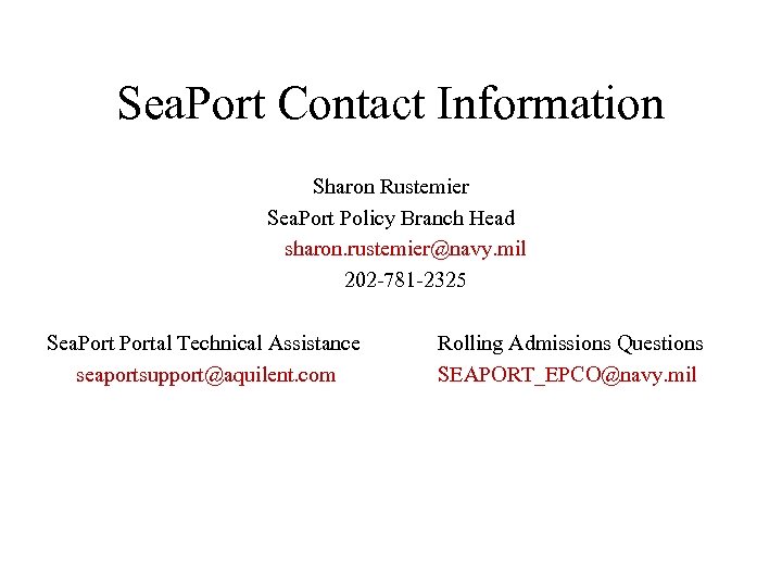 Sea. Port Contact Information Sharon Rustemier Sea. Port Policy Branch Head sharon. rustemier@navy. mil