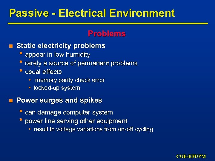 Passive - Electrical Environment Problems n Static electricity problems • appear in low humidity