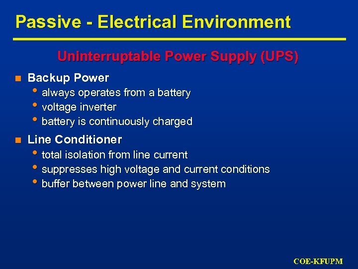 Passive - Electrical Environment Uninterruptable Power Supply (UPS) n Backup Power n Line Conditioner