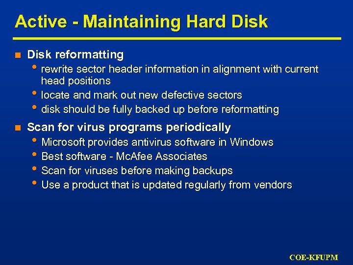 Active - Maintaining Hard Disk n Disk reformatting • rewrite sector header information in