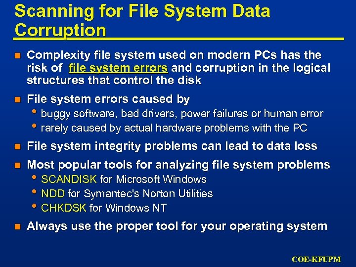 Scanning for File System Data Corruption n Complexity file system used on modern PCs