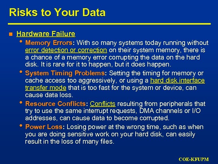 Risks to Your Data n Hardware Failure • Memory Errors: With so many systems