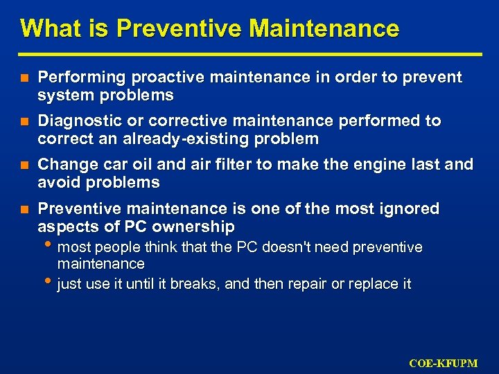 What is Preventive Maintenance n Performing proactive maintenance in order to prevent system problems
