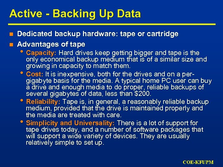 Active - Backing Up Data n n Dedicated backup hardware: tape or cartridge Advantages