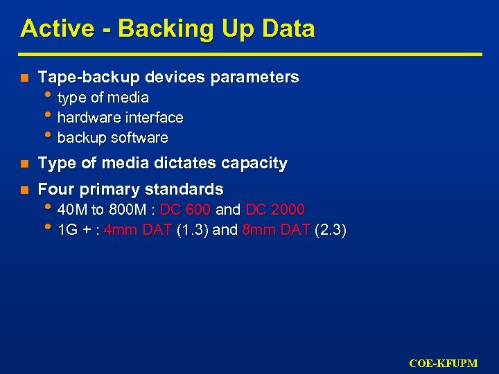 Active - Backing Up Data n Tape-backup devices parameters n Type of media dictates
