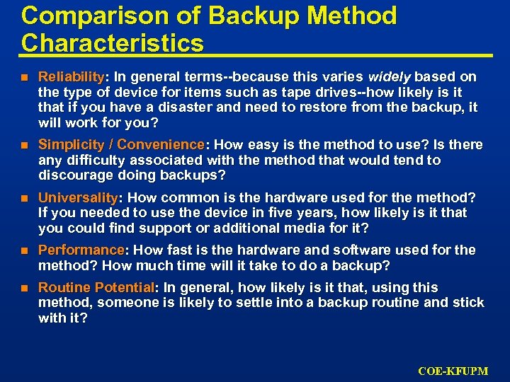 Comparison of Backup Method Characteristics n Reliability: In general terms--because this varies widely based