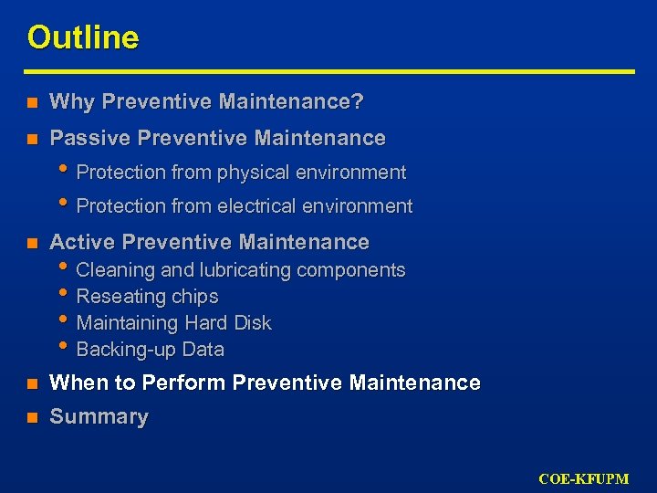 Outline n Why Preventive Maintenance? n Passive Preventive Maintenance • Protection from physical environment