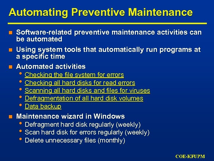 Automating Preventive Maintenance n Software-related preventive maintenance activities can be automated Using system tools