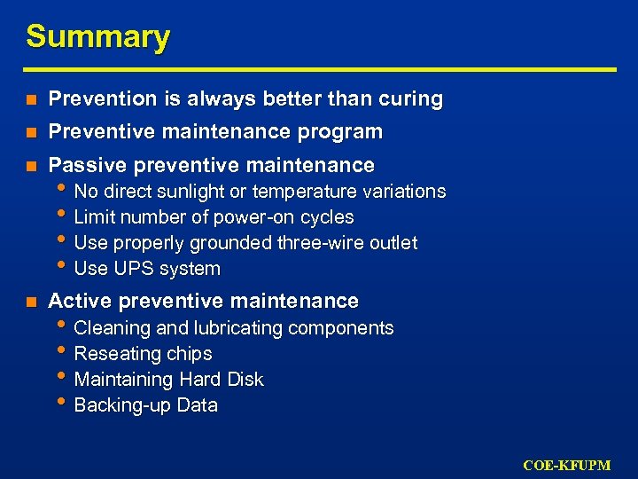 Summary n Prevention is always better than curing n Preventive maintenance program n Passive