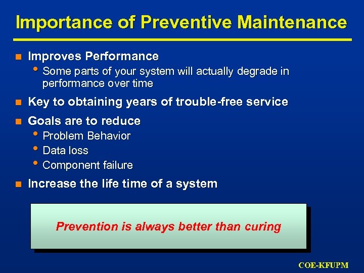 Importance of Preventive Maintenance n Improves Performance • Some parts of your system will