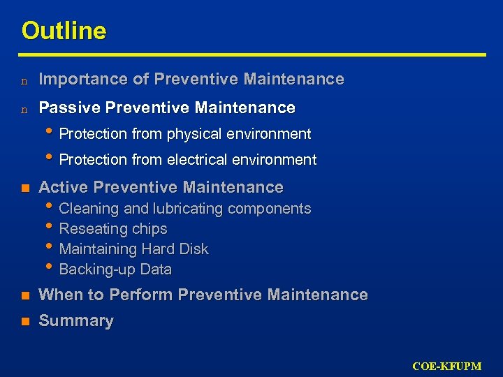 Outline n Importance of Preventive Maintenance n Passive Preventive Maintenance • Protection from physical