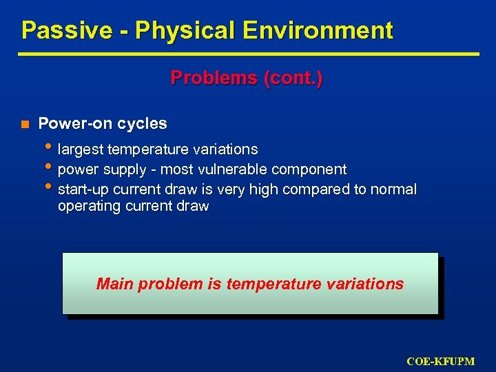 Passive - Physical Environment Problems (cont. ) n Power-on cycles • largest temperature variations