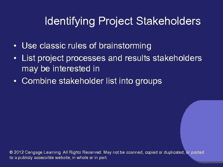 Identifying Project Stakeholders • Use classic rules of brainstorming • List project processes and
