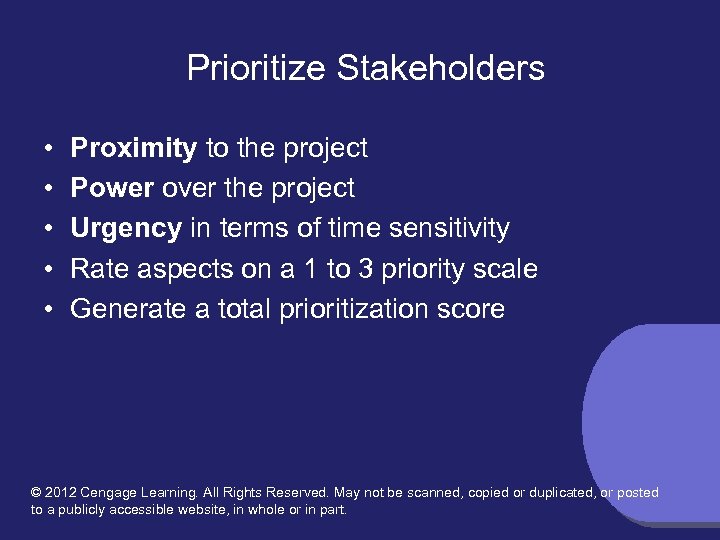 Prioritize Stakeholders • • • Proximity to the project Power over the project Urgency