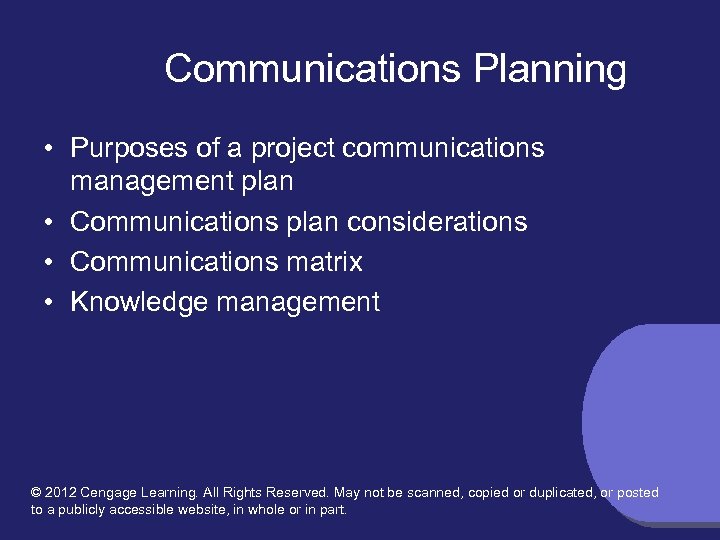 Communications Planning • Purposes of a project communications management plan • Communications plan considerations