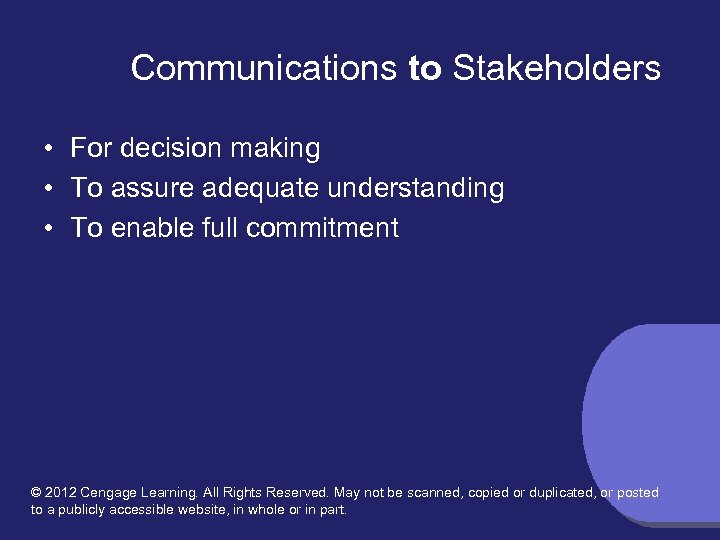 Communications to Stakeholders • For decision making • To assure adequate understanding • To