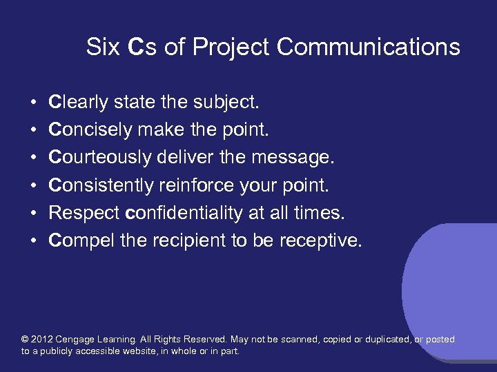 Six Cs of Project Communications • • • Clearly state the subject. Concisely make