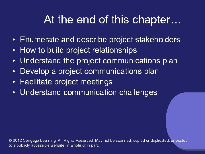 At the end of this chapter… • • • Enumerate and describe project stakeholders