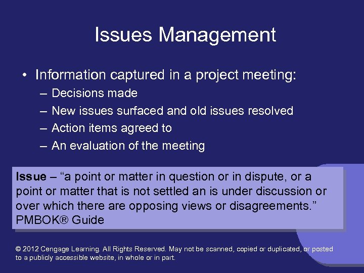 Issues Management • Information captured in a project meeting: – – Decisions made New
