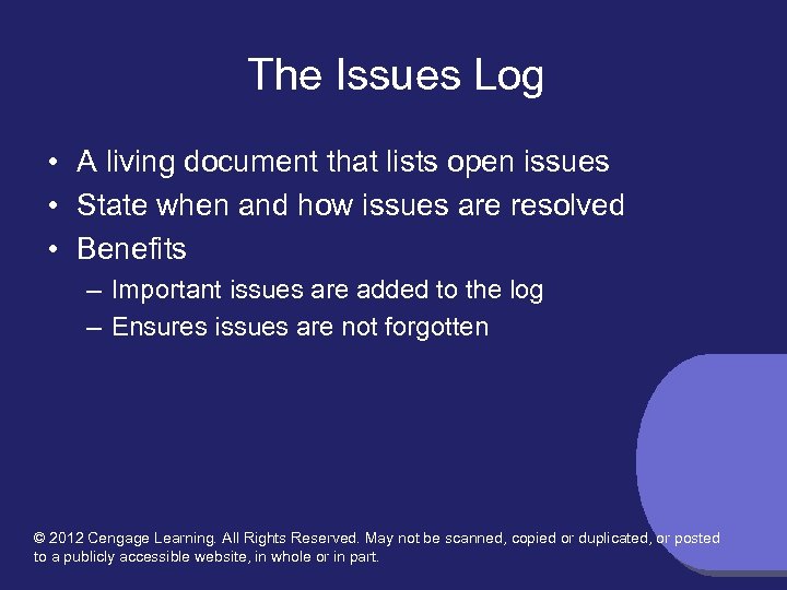 The Issues Log • A living document that lists open issues • State when