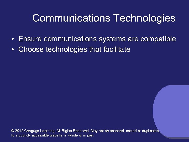 Communications Technologies • Ensure communications systems are compatible • Choose technologies that facilitate ©
