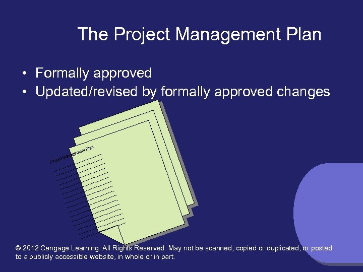 The Project Management Plan • Formally approved • Updated/revised by formally approved changes lan