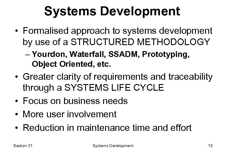 Systems Development • Formalised approach to systems development by use of a STRUCTURED METHODOLOGY