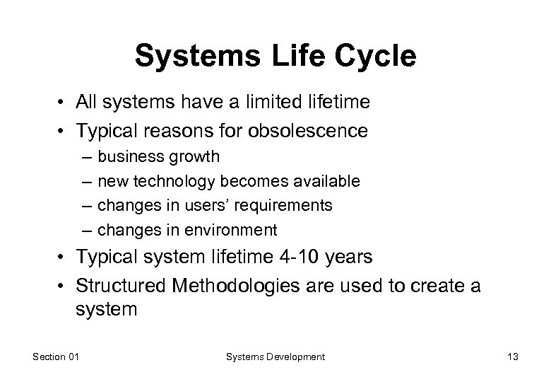 Systems Life Cycle • All systems have a limited lifetime • Typical reasons for