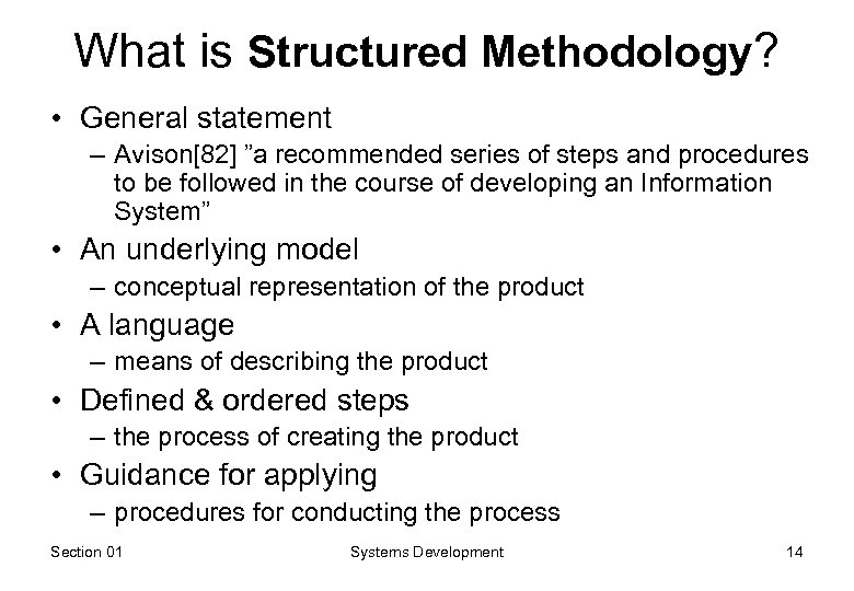 What is Structured Methodology? • General statement – Avison[82] ”a recommended series of steps