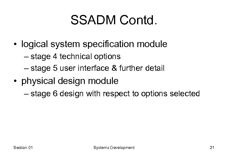 SSADM Contd. • logical system specification module – stage 4 technical options – stage
