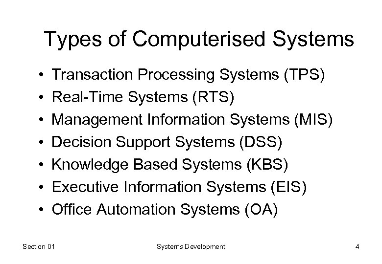Types of Computerised Systems • • Transaction Processing Systems (TPS) Real-Time Systems (RTS) Management