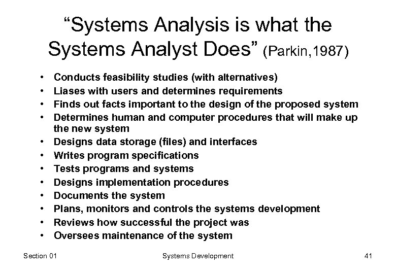 “Systems Analysis is what the Systems Analyst Does” (Parkin, 1987) • • • Conducts