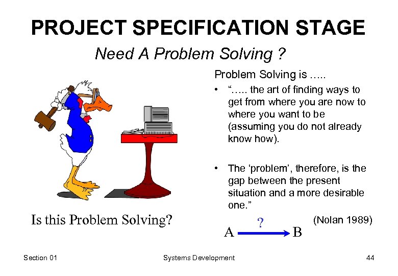 PROJECT SPECIFICATION STAGE Need A Problem Solving ? Problem Solving is …. . •