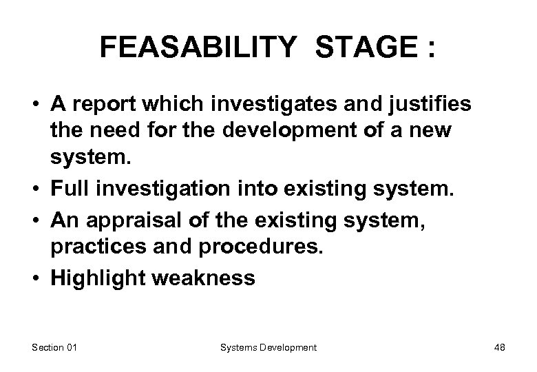 FEASABILITY STAGE : • A report which investigates and justifies the need for the